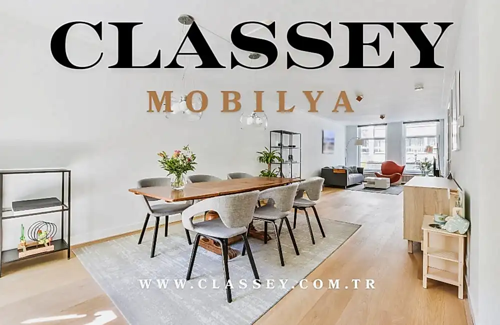 Kaliteli Mobilya Seçimi Yaşam Kalitesini Nasıl Etkiler? Classey İmzasıyla İnceleme